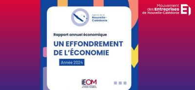 ÉCONOMIE CALEDONIENNE 2024 : LES CHIFFRES-CHOCS D’UNE CHUTE HISTORIQUE REVELES PAR LE RAPPORT ANNUEL ECONOMIQUE 2024 DE L'IEOM