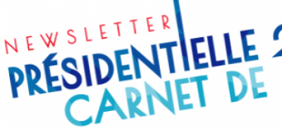 CARNET DE CAMPAGNE :  la newsletter du MEDEF national pour suivre la présidentielle 