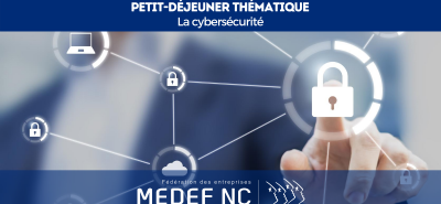 RAPPEL - Petit-déjeuner du MEDEF-NC ce jeudi 17 septembre 2020 : La cybersécurité, une brique essentielle de la transition numérique