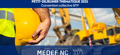 RAPPEL : Petit-déjeuner du MEDEF-NC ce jeudi 18 février 2021 - Convention collective BTP avec la FCBTP