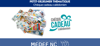RAPPEL : Petit-déjeuner du MEDEF-NC ce jeudi 8 octobre 2020 : Chèque Cadeau Calédonien
