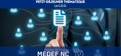 RAPPEL : Petit-déjeuner du MEDEF-NC ce jeudi 15 octobre 2020 : La GED