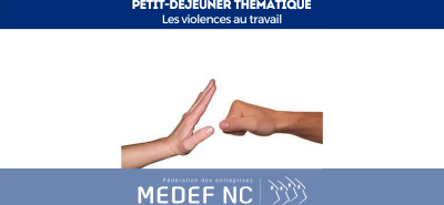 Petit-déjeuner du MEDEF-NC : Comment faire face aux violences au travail ? 